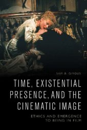 book Time, Existential Presence, and the Cinematic Image: Ethics and Emergence to being in film