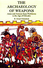 book ARCHAEOLOGY OF WEAPONS: arms and armour from pre -history to the age of chivalry