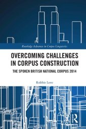 book Overcoming Challenges in Corpus Construction: The Spoken British National Corpus 2014