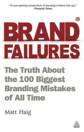 book Brand Failures: The Truth About the 100 Biggest Branding Mistakes of All Time