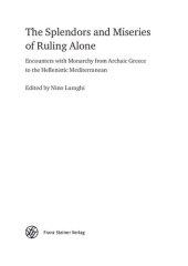 book The Splendors and Miseries of Ruling Alone: Encounters with Monarchy from Archaic Greece to the Hellenistic Mediterranean