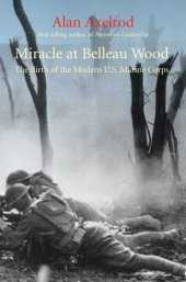 book Miracle at Belleau Wood: the birth of the modern U.S. Marine Corps