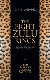 book The Eight Zulu Kings – From Shaka to Goodwill Zwelithini