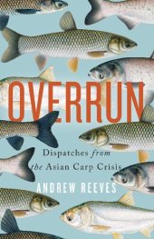 book Overrun: Dispatches from the Asian Carp Crisis