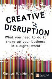 book Creative Disruption: What You Need to Do to Shake Up Your Business in a Digital World