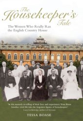 book The housekeeper's tale: the women who really ran the English country house