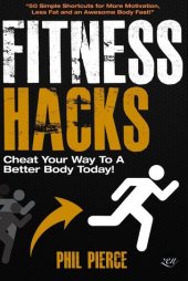 book Fitness Hacks: Cheat Your Way to a Better Body Today!