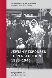 book Jewish responses to persecution, 1933-1946: a source reader