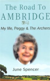 book The road to Ambridge: my life, Peggy & the Archers