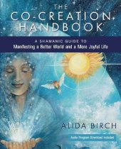 book The Co-Creation Handbook: A Shamanic Guide to Manifesting a Better World and a More Joyful Life