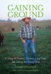 book Gaining ground: a story of farmers markets, local food, and saving the family farm