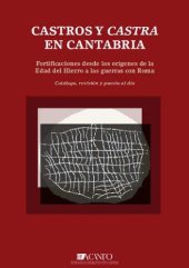 book Castros y Castra en Cantabria. Fortificaciones desde los orígenes de la Edad del Hierro a las Guerras Cántabras.