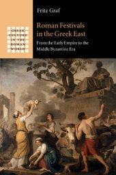 book Roman festivals in the Greek East: from the early empire to the Middle Byzantine Era