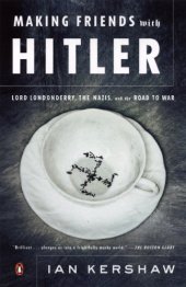 book Making friends with Hitler: Lord Londonderry, the Nazis and the road to World War II