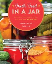 book Fresh food in a jar: pickling, freezing, drying & canning made easy