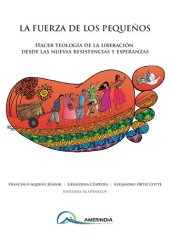 book La fuerza de los pequeños. Hacer teología de la liberación desde las nuevas resistencias y esperanzas