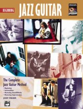 book Beginning Jazz Guitar: The Complete Jazz Guitar Method: Beginning-intermediate-mastering Chord/Melody-mastering Improvisation