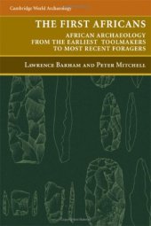 book The First Africans: African Archaeology from the Earliest Toolmakers to Most Recent Foragers 