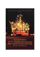 book Los rostros de la tierra encantada: Religión, evangelización y sincretismo en el Nuevo Mundo. Homenaje a Manuel Marzal, S.J.