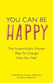 book You can be happy the scientifically proven way to change how you feel