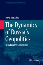 book The Dynamics Of Russia’s Geopolitics: Remaking The Global Order