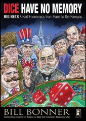 book Dice Have No Memory: Big Bets and Bad Economics from Paris to the Pampas