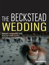 book The Beckstead Wedding: Dynamic Composition Skills From One of the World's Top-Ranked Photographers