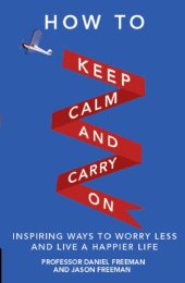 book How to Keep Calm and Carry on: Inspiring Ways to Worry Less and Live a Happier Life