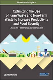 book Optimizing the Use of Farm Waste and Non-Farm Waste to Increase Productivity and Food Security: Emerging Research and Opportunities