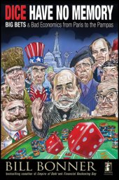 book Dice Have No Memory: Big Bets and Bad Economics from Paris to the Pampas