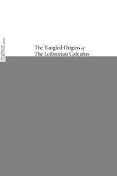 book The tangled origins of the Leibnizian calculus : a case study of a mathematical revolution