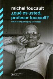 book ¿Qué es usted, profesor Foucault?: sobre la arqueología y su método