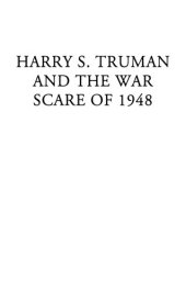 book Harry S. Truman and the War Scare of 1948: A Successful Campaign to Deceive the Nation