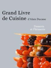 book Grand Livre De Cuisine D'alain Ducasse: Desserts Et Pâtisseries