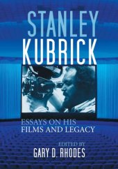 book Stanley Kubrick: essays on his films and legacy