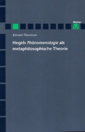 book Hegels "Phänomenologie" als metaphilosophische Theorie. Hegel und das Problem der Vielfalt philosophischer Theorien ; eine Studie zur systemexternen Rechtfertigungsfunktion der "Phänomenologie des Geistes"