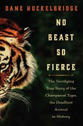 book No beast so fierce: the terrifying true story of the Champawat Tiger, the deadliest animal in history