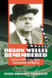 book Orson Welles remembered: interviews with his actors, editors, cinematographers and magicians