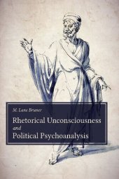 book Rhetorical Unconsciousness and Political Psychoanalysis