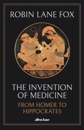 book The Invention of Medicine: From Homer to Hippocrates, US Edition