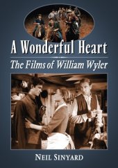 book A wonderful heart: the films of William Wyler