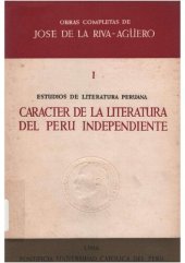 book Carácter de la literatura del Perú independiente. Estudios de la literatura peruana