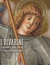 book I Vivarini. Lo splendore della pittura tra Gotico e Rinascimento. Catalogo della mostra (Conegliano, 20 febbraio-5 giugno 2016). Ediz. illustrata