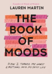 book The Book of Moods: How I Turned My Worst Emotions Into My Best Life