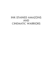 book Ink-stained amazons and cinematic warriors: superwomen in modern mythology