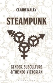 book Steampunk: gender, subculture and the neo-victorian