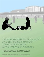 book Developing Identity, Strengths, and Self-Perception for Young Adults with Autism Spectrum Disorder: The BASICS College Curriculum