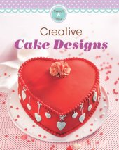 book Creative Cake Designs Our 100 top recipes presented in one cookbook