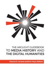 book The Arclight Guidebook to Media History and the Digital Humanities