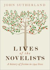 book Lives of the Novelists: A History of Fiction in 294 Lives